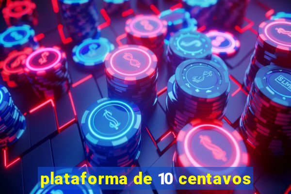 plataforma de 10 centavos